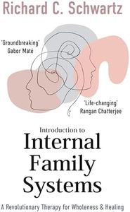 Introduction to Internal Family Systems: A Revolutionary Therapy for Wholeness & Healing