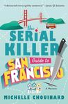 The Serial Killer Guide to San Francisco