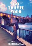 Go Travel Solo- Light Novel, Young Adult Fiction, Novel for Beginners, Fiction for Teenagers, Travel Novel, Fiction for Girls