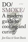 Do Smoke: A Modern Guide to Cooking and Curing: 40 (Do Books)