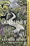 Landlines: The No 1 Sunday Times bestseller about a thousand-mile journey across Britain from the author of The Salt Path (Raynor Winn, 3)