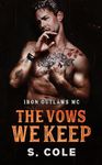 The Vows We Keep: Iron Outlaws MC Book 5