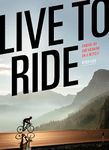 Live to Ride: Finding Joy and Meaning on a Bicycle