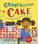 Caterpillar Cake: Read-Aloud Poems to Brighten Your Day