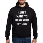 CafePress I Just Want To Hang With My Dog Hoodie (Dark) Men's Dark Hooded Sweatshirt Hoodie Black