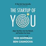 The Startup of You (Revised and Updated): Adapt, Take Risks, Grow Your Network, and Transform Your Career