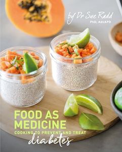 Food As Medicine–Diabetes: Cooking to Prevent and Treat Diabetes