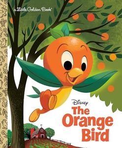 The Orange Bird (Disney Classic) (Little Golden Book)