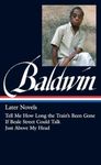 James Baldwin: Later Novels (LOA #272): Tell Me How Long the Train's Been Gone / If Beale Street Could Talk / Just Above My Head: 3 (Library of America James Baldwin Edition)