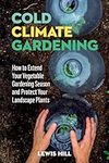 Cold-Climate Gardening: How to Exte