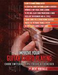 Improve Your Guitar Chord Playing: Chord Switching Tips, Tricks & Exercises