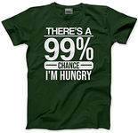 HotScamp There's A 99% Chance I'm Hungry - Mens Unisex T-Shirt - Hangry Chef Cook L Bottle Green