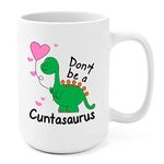 Don’t be A Cuntasaurous Coffee Mug - Funny Words Novelty Gift Present 15 Ounces Mug for Christmas, Thanksgiving Festival Friends Gift Present