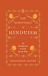 The Essentials of Hinduism: An Introduction to All the Sacred Texts