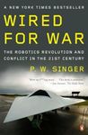 Wired for War: The Robotics Revolut