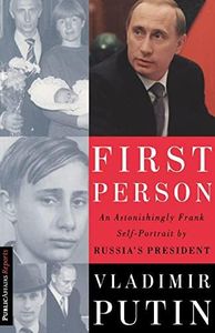 First Person: An Astonishingly Frank Self-portrait by Russia's President Vladimir Putin