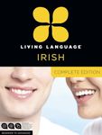 Living Language Irish, Complete Edition: Beginner Through Advanced Course, Including 3 Coursebooks, 9 Audio CDs, and Free Online Learning