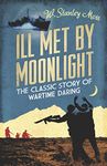 Ill Met By Moonlight-The Classic Story of Wartime Daring