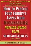 How to Protect Your Family's Assets from Devastating Nursing Home Costs: Medicaid Secrets: Medicaid Secrets (9th Edition)