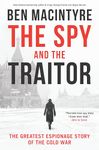 The Spy and the Traitor: The Greatest Espionage Story of the Cold War