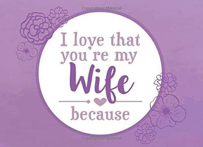 I Love That You're My Wife Because: Prompted Fill In Blank I Love You Book for Wife; Gift Book for Wife; Things I Love About You Book for Wife, Wife ... Fill in I Love Book from Husband: Volume 8