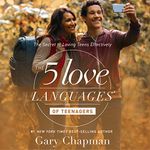 The 5 Love Languages of Teenagers: The Secret to Loving Teens Effectively