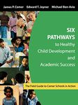 Six Pathways to Healthy Child Development and Academic Success: The Field Guide to Comer Schools in Action