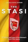 The Stasi: The History and Legacy o
