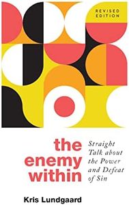 The Enemy Within: Straight Talk about the Power and Defeat of Sin