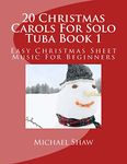 20 Christmas Carols For Solo Tuba Book 1: Easy Christmas Sheet Music For Beginners: Volume 1