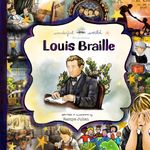 Louis Braille - A Biography in Rhyme: The perfect snuggle time read so little readers everywhere can dream big!: 8 (A Wonderful World Book Series)