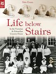 Life Below Stairs: in the Victorian and Edwardian Country House (National Trust History & Heritage)