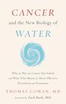 Cancer and the New Biology of Water