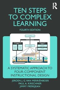 Ten Steps to Complex Learning: A Systematic Approach to Four-Component Instructional Design