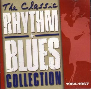 The Classic Rhythm Blues Collection 1964-1967
