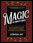 Magic: The Complete Course: How to Perform Over 100 Amazing Effects, with 500 Full-Color How-to Photographs