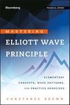 Mastering Elliott Wave Principle: Elementary Concepts, Wave Patterns, and Practice Exercises (Bloomberg Financial Book 124)