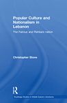 Popular Culture and Nationalism in Lebanon: The Fairouz and Rahbani Nation (Routledge Studies in Middle Eastern Literatures)