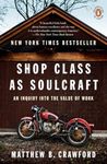 Shop Class as Soulcraft: An Inquiry Into the Value of Work