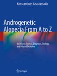 Androgenetic Alopecia From A to Z: Vol.1 Basic Science, Diagnosis, Etiology, and Related Disorders