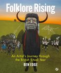 Folklore Rising: An Artist's Journey through the British Ritual Year