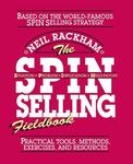 The SPIN Selling Fieldbook: Practic