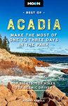 Moon Best of Acadia National Park (First Edition): Make the Most of One to Three Days in the Park (Travel Guide)