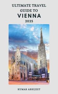 Ultimate Travel Guide to Vienna: Plan Your Trip Hassle Free to Vienna with this Travel Guide