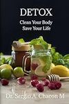 Detox: Clean Your Body Save Your Life