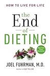 The End of Dieting: How to Live for