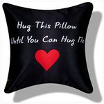 Vendola Satin Gift For Girlfriend Boyfriend Hug Me For Your Long Distance Relationship Printed Cushion Cover (12X12 Inches With Fillers, Black) ,Satin, 250 TC