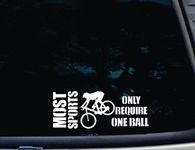 Most Sports Only Require One Ball - Mountain Bike - 8 3/8" x 3 1/4" die cut vinyl decal / sticker for windows, cars, trucks, tool boxes, boats, laptops - virtually any hard, smooth surface. NOT PRINTED! MADE IN THE USA