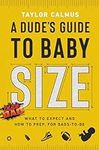 A Dude's Guide to Baby Size: What t