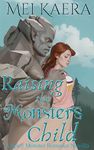 Raising the Monster's Child: A Spicy Romance Monster Novella